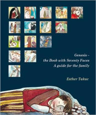 Genesis the Book with Seventy Faces: A Guide for the Family
