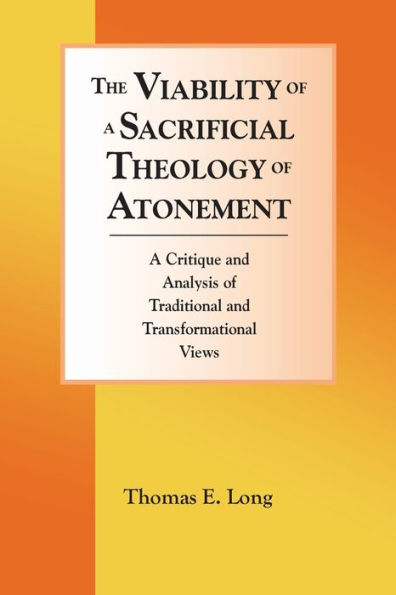The Viability of a Sacrificial Theology of Atonement: A Critique and Analysis of Traditional and Transformational Views