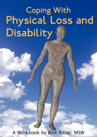 Title: Coping with Physical Loss and Disability: A Workbook, Author: Rick Ritter