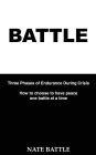 Battle: Three Phases of Endurance During Crisis Choosing to have peace one battle at a time