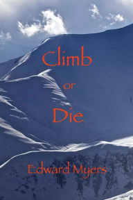 Title: Climb or Die, Author: Edward Myers