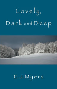 Title: Lovely, Dark and Deep, Author: Edward Myers