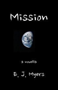 Title: Mission: a novella, Author: Edward Myers