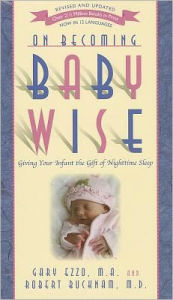 Title: On Becoming Babywise: Giving Your Infant the Gift of Nighttime Sleep, Author: Gary Ezzo