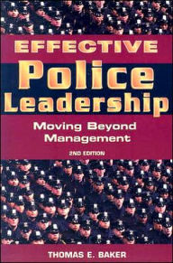 Effective Police Leadership: Moving Beyond Management / Edition 2
