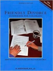 Friendly Divorce Guidebook for Colorado: How to Plan, Negotiate, and File Your Divorce / Edition 7