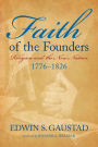 Faith of the Founders: Religion and the New Nation, 1776-1826