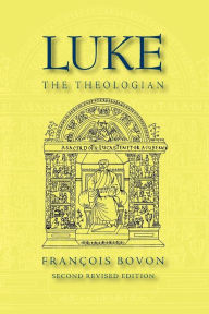 Title: Luke the Theologian / Edition 2, Author: François Bovon