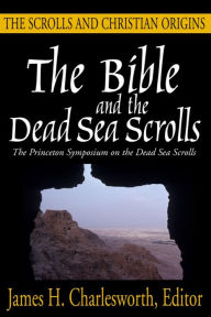 Title: The Bible and the Dead Sea Scrolls: Volume 3, The Scrolls and Christian Origins, Author: James H. Charlesworth