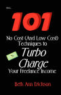 101 No Cost (And Low Cost) Techniques To Turbo Charge Your Freelance Income
