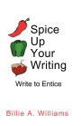 Spice up Your Writing: Write to Entice