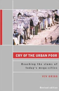 Cry of the Urban Poor: Reaching the Slums of Today's Megacities