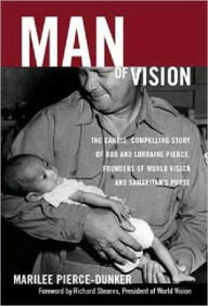 Man of Vision: Audio Cd: the Candid, Compelling Story of Bob and Lorraine Pierce, Founders of World Vision and Samaritan's Purse