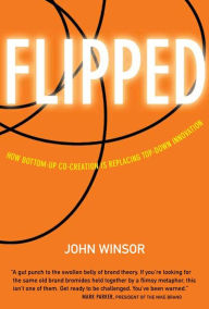 Flipped: How Bottom-Up Co-Creation is Replacing Top-Down Innovation
