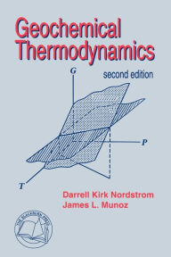 Title: Geochemical Thermodynamics / Edition 1, Author: Darrell Kirk Nordstrom
