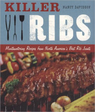 Killer Ribs: Mouthwatering Recipes from America's Best Rib Joints