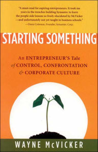 Starting Something: An Entrepreneur's Tale of Corporate Culture / Edition 1
