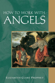 Title: How to Work with Angels, Author: Elizabeth Clare Prophet