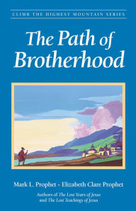 Title: The Path of Brotherhood, Author: Mark L. Prophet