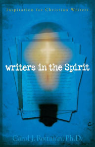 Title: Writers in the Spirit: Inspiration for Christian Writers, Author: Carol J Rottman