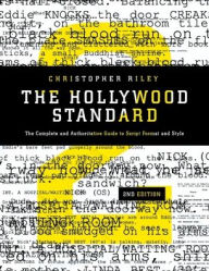 Title: The Hollywood Standard: The Complete and Authoritative Guide to Script Format and Style / Edition 2, Author: Christopher Riley