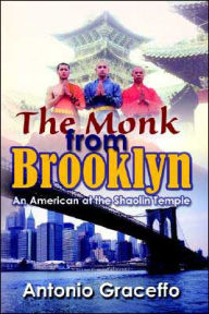 The Monk From Brooklyn: An American At The Shaolin Temple
