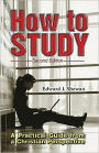 How to Study : A Practical Guide From A Christian Perspective
