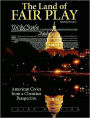 The Land of Fair Play: American Civics from a Christian Perspective