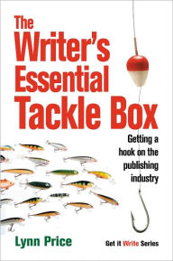 The Writer's Essential Tackle Box: Getting a Hook on the Publishing Industry