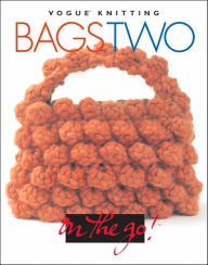 Title: Vogue® Knitting on the Go! Bags Two, Author: Trisha Malcolm
