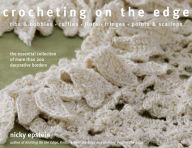 Crocheting on the Edge: Ribs & Bobbles*Ruffles*Flora*Fringes*Points & Scallops