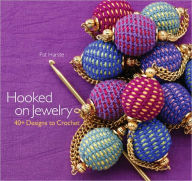 Hooked on Jewelry: 40+ Designs to Crochet