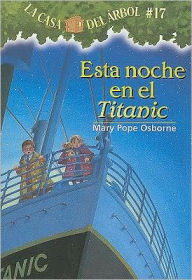 Title: Esta noche en el Titanic (Tonight on the Titanic: Magic Tree House Series #17), Author: Mary Pope Osborne