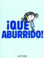 Que aburrido!