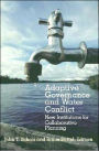 Adaptive Governance and Water Conflict: New Institutions for Collaborative Planning / Edition 1