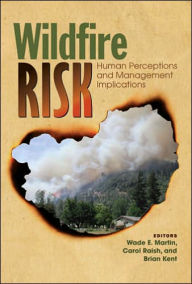 Title: Wildfire Risk: Human Perceptions and Management Implications / Edition 1, Author: Wade E. Martin