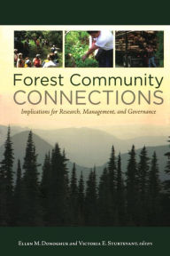 Title: Forest Community Connections: Implications for Research, Management, and Governance / Edition 1, Author: Ellen Donoghue