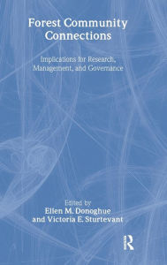 Title: Forest Community Connections: Implications for Research, Management, and Governance / Edition 1, Author: Ellen Donoghue