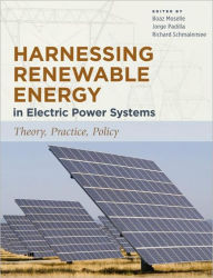 Title: Harnessing Renewable Energy in Electric Power Systems: Theory, Practice, Policy / Edition 1, Author: Boaz Moselle