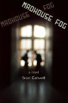 Alternative view 2 of Madhouse Fog: A Novel