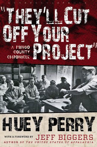 They'll Cut Off Your Project: A Mingo County Chronicle