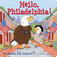 Title: Hello, Philadelphia!, Author: Martha Day Zschock