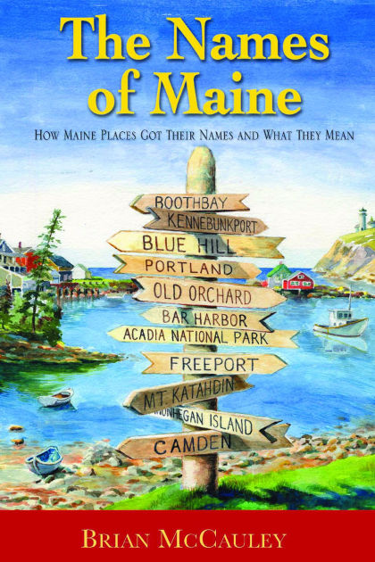 The Names Of Maine By Brian Mccauley Matthew Dimock Paperback