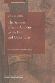 Title: The Sermon of Saint Anthony to the Fish and Other Texts, Author: António Vieira