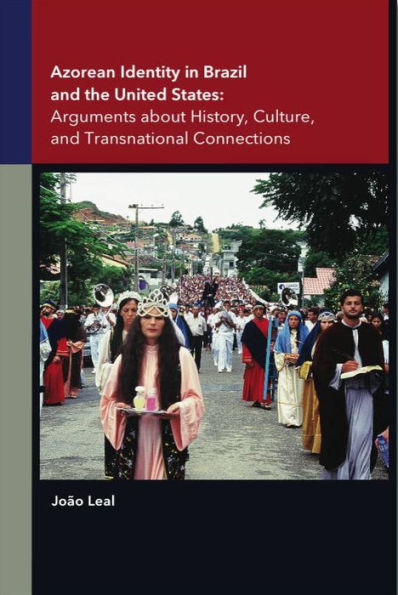 Azorean Identity in Brazil and the United States: Arguments about History, Culture, and Transnational Connections