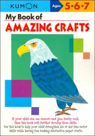 Title: My Book of Amazing Crafts (Kumon Series), Author: Kumon Publishing