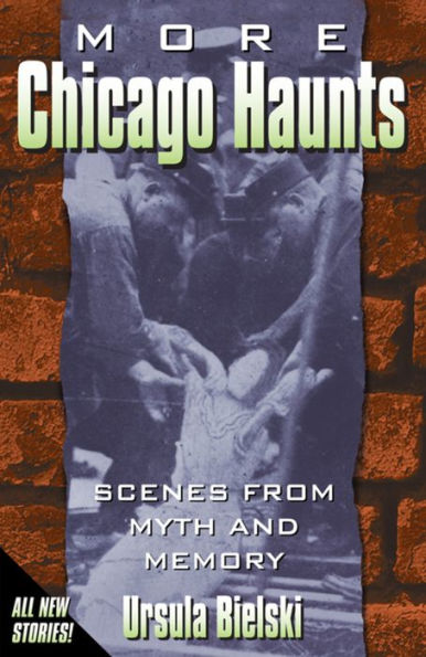 More Chicago Haunts: Scenes from Myth and Memory