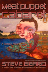 Meat Puppet Cabaret: A Baroque Novel
