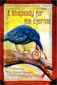 Title: A Rhapsody for the Eternal, Author: Darren Speegle