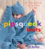 Pipsqueak Knits: 12 Deluxe QuickKnits for Your Baby & Toddler